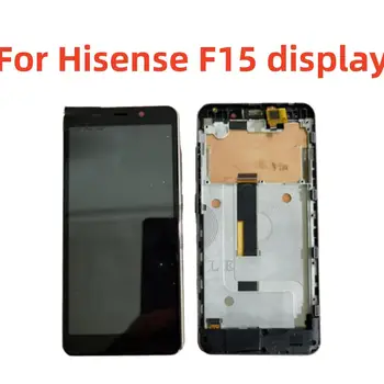 Для Hisense F15 ЖК-дисплей Сенсорный Экран Дигитайзер Датчика В Сборе Для Hisense F15 Передняя Панель Дисплея Стеклянная Полный ЖК-дисплей С Рамкой